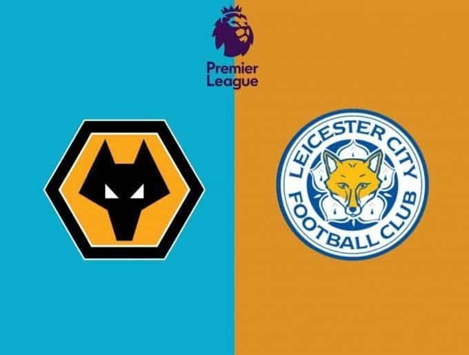 Soi kèo nhà cái bóng đá Wolverhampton vs Leicester City, 15/02/2020 - Ngoại Hạng Anh