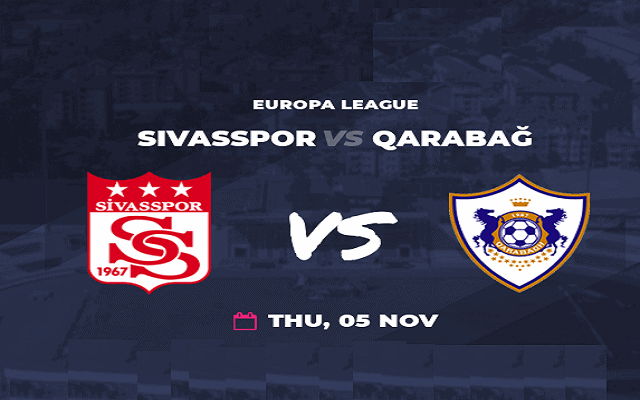 Soi kèo nhà cái bóng đá Sivasspor vs Qarabag, 06/11/2020 – Cúp C2 Châu Âu