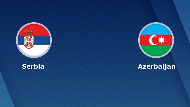 Soi kèo nhà cái bóng đá Serbia vs Azerbaijan, 13/10/2021 Vòng loại World Cup 2022