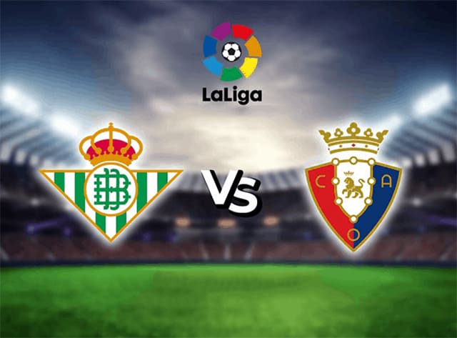 Soi kèo bóng đá 188 Betis vs Osasuna, 03/04/2022 – La Liga