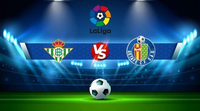 Soi kèo bóng đá 188 Getafe vs Betis, 03/05/2022 – La Liga